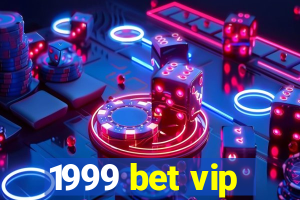 1999 bet vip